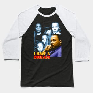 Martin Luther King Jr. : I Have a Dream Baseball T-Shirt